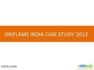 ORIFLAME INDIA CASE STUDY ‘2012
 