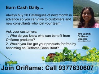 Earn Cash Daily...
 Always buy 20 Catalogues of next month in
 advance so you can give to customers and
 new consultants w...