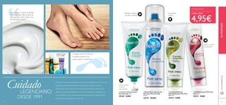 Durante 24 años nuestra gama de productos de cuidado para los pies ha sido
garantía de resultados.Actualmente, los productos Feet Up y Feet Up
Advanced son claros ejemplos de nuestro compromiso por ofrecerte las
mejores soluciones de belleza que combinan lo mejor de la naturaleza y la
ciencia. Fáciles de usar y tremendamente efectivos, ¡serán tu aliado perfecto
para entrar en la primavera con buen pie!
EN PORTADA
Revitaliza y refresca
tus pies al instante
Imagen de Foot
Care en 2006
DESDE 1991
CADA UNO
4,95€
La imagen del "pie" de Feet Up
ha estado presente en los
envases desde su lanzamiento.
LEGENDARIO
Cuidado ቢ Crema Calmante para
Pies Feet Up 75 ml.
20548 9,00€
ባ Spray Neutralizador de
Olor para Pies Feet Up
150 ml.
20549 10,00€
ብ Exfoliante para Pies Feet
Up 75 ml.
20553 9,00€
ቤ Crema de Noche
Hidratante para Pies Feet
Up 75 ml.
20554 9,00€
"Me encanta la Crema de Noche
Hidratante para Pies de Feet Up.
¡Me despierto cada mañana con
los pies súper suaves!"
María, España
1918
“"Me encanta la Crema de Noche
“"Me encanta la Crema de Noche
Hidratante para Pies de Feet Up.
“Hidratante para Pies de Feet Up.
www.oriﬂame.esENPORTADA
Calma, suaviza
e hidrata
intensamente
Exfolia y suaviza
las asperezas
ቢ
ባ
ቤ ብ
Nutre intens
amente
 