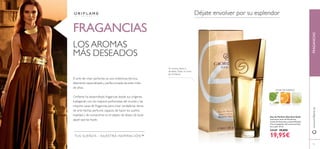 40
FRAGANCIAS
El arte de crear perfumes es una misteriosa técnica,
altamente especializada y perfeccionada durante miles
de años.
Oriﬂame ha desarrollado fragancias desde sus orígenes,
trabajando con los mejores perfumistas del mundo y las
mejores casas de fragancias para crear verdaderas obras
de arte hechas perfume, capaces de hacer los sueños
realidad y de convertirse en el objeto de deseo de todo
aquel que las huele.
Déjate envolver por su esplendor
LOS AROMAS
MÁS DESEADOS
Eau de Parfum Giordani Gold
Luminosas notas de Mandarina,
aroma de Azucenas y sensual Pachuli.
Vive el esplendor del aroma de Italia
en tu piel. 50 ml.
24169 29,00€
19,95€
PACHULI MANDARINA AZUCENA
Un aroma clásico y
afrutado. ¡Todo un icono
de Oriﬂame!
TUS SUEÑOS - NUESTRA INSPIRACIÓN™
41
www.oriﬂame.esFRAGANCIAS
FLOR DE NARDO
 