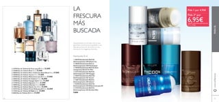 78
Desodorante 50 ml
ቢ 20376 Desodorante Roll-On
Antitranspirante 24H Glacier Ice
ባ 19640 Desodorante Roll-on
Antitranspirante 24H Flamboyant
ቤ 15548 Desodorante Roll-On Anti-
transpirante North For Men
ብ 23173 Desodorante Roll-On
Antitranspirante 24H Voyager
ቦ 25049 Desodorante Roll-On
Antitranspirante 24h Tycoon
ቧ 13861 Desodorante Roll On
Antitranspirante 24H Glacier
ቨ 25398 Desodorante Roll-On
Antitranspirante 24H Midsummer para Él
ቩ 17329 Desodorante Roll-On
Antitranspirante 24h Giordani Man
7,00€
PARAÉLwww.oriﬂame.es
LA
FRESCURA
MÁS
BUSCADA
Desodorantes en formato roll-on que
garantizan una frescura inigualable y una
delicada protección de la piel con los
aromas de tus fragancias favoritas.
Pide 1 por 4,95€
6,95€*iguales o diferentes,pide cada uno
con su código
Pide 2* por
ቢ 31074 Eau de Toilette So Fever para Él 75 ml. 33,00€
ባ 25488 Eau de Toilette Rival 75 ml. 27,00€
ቤ 30059 Eau de Toilette Men´s Collection Dark Wood 75 ml. 27,00€
ብ 25048 Eau de Toilette Tycoon 75 ml. 31,00€
ቦ 25396 Eau de Toilette Midsummer para Él 75 ml. 27,00€
ቧ 26763 Eau de Toilette Sir Avebury 75 ml. 36,00€
ቨ 25490 Eau de Toilette Voyager Spirit 75 ml. 31,00€
ቩ 12190 Eau de Toilette Signature 75 ml. 31,00€
ቪ 30095 Eau de Toilette Ultimate 75 ml. 27,00€
ቫ 19854 Eau de Toilette Glacier Ice 100 ml. 25,00€
ቭ 25472 Eau de Toilette Power Musk para Él 50 ml. 25,00€
ቮ 15183 Eau de Toilette S8 Night 50 ml. 27,00€
ቯ 8020 Eau de Toilette S8 50 ml. 27,00€
ቢ
ባ
ቤ
ብ
ቦ
ቧ ቨ
ቭ
ቢ
ባ
ቤ
ብ ቦ
ቧ
ቨ
ቩ
79
ቩ
ቪ ቫ
ቯቮ
 