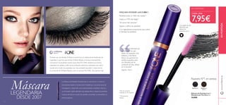Nuestro Nº1 en ventas
Con cepillo de alta
deﬁnición que
separa las
pestañas una a
La Máscara de PestañasWonderLash se convirtió en un éxito sin
precedentes desde su lanzamiento.Avalada por una ardua tarea de
investigación y desarrollo, unos impresionantes resultados clínicos y
su innovador cepillo aplicador que alarga, eleva y separa las pestañas,
mujeres de todo el mundo han podido comprobar sus beneﬁcios en
primera pesona.
Con ingredientes protectores que nutren
e hidratan las pestañas*
Pestañas hasta un 16% más rizadas**)
7,8 veces más volumen**
Separa y deﬁne las pestañas*
Hasta un 57% más largas**
MÁSCARA WONDER LASH 5 EN 1
**
Clínicamente
testado
*
Test de consumo
realizado en 95 mujeres Máscara de Pestañas 5 en 1
WonderLash The One 8 ml.
14,00€
EN PORTADA
DESDE 2007
MáscaraLEGENDARIA
CADA UNA
7,95€
“"¡La Máscara WonderLash
es fabulosa! Con ella
siento mis pestañas más
espesas y más llenas.
Nunca me gustaron los
cepillos pequeños, pero
con WonderLash he
cambiado de idea. ¡Ahora
es mi favorita!"
Aggeliki, Grecia
30719 Black 30720 Black
Brown
www.oriﬂame.esENPORTADA
8 9
Durante casi una década, Oriﬂame se posicionó a la cabeza de las tendencias de
maquillaje, lo que hizo que la línea Oriﬂame Beauty se hiciera inmensamente
conocida. En la actualidad, nuestra nueva líneaThe ONE, mantiene los mismos
estándares de calidad y estilo de los productos anteriores uniéndolos aún más al
mundo de la moda y las pasarelas, ¡con más variedad, más estilo y mejor precio!
Si ya eras fan de Oriﬂame Beauty y aún no conocesThe ONE... ¡No esperes más!
 
