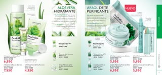 106106 107
PIEL GRASA: Se muestra brillante,
con poros abiertos y propensa a las
imperfecciones. Necesita puriﬁcarse con
fórmulas especíﬁcas para mantener los
brillos a raya.
ACEITE DE ÁRBOL DE TÉ: con
propiedades antimicrobianas, es conocido
por sus beneﬁcios puriﬁcantes en la piel.
ÁRBOL DE TÉ
PURIFICANTE
ባ Contorno de Ojos con Aloe Vera
Love Nature 15 ml.
30143 13,00€
7,95€
ቤ Exfoliante Facial de Aloe Vera Love
Nature 50 ml.
30150 9,00€
4,95€
Crema Hidratante en Gel
con Aloe Vera Love Nature
50 ml.
30127 13,00€
Tónico con Aloe Vera Love
Nature 150 ml.
30149 12,00€
ALOEVERA es una planta reconocida
en todo el mundo por su capacidad de
equilibrar e hidratar la piel.
PIEL NORMALY MIXTA: Tiene más grasa
en la zonaT (frente, nariz y mentón), y es
más seca en las mejillas y en el contorno de
los ojos. Necesita un cuidado especial para
equilibrar las zonas más grasas e hidratar las
más secas.
Gel de rápida absorción que
hidrata y borra los signos de
fatiga del contorno de ojos.
ALOEVERA
HIDRATANTE
ቢ Limpiadora en Gel con Aloe
Vera Love Nature 150 ml.
30144 12,00€
6,95€
Mascarilla de Aloe Vera
Love Nature 50 ml.
30148 9,00€
ባ Loción Hidratante Facial con Árbol
de Té Love Nature 50 ml.
30124 13,00€
6,95€
ብ Stick corrector con Árbol de Té Love
Nature 4 g.
30155 10,00€
5,95€
ቤ Stick Puriﬁcante con Árbol de Té Love
Nature 15 ml.
30156 10,00€
5,95€
ቢ Toallitas Limpiadoras con Árbol de
Té Love Nature 25 uds.
31078 9,00€
5,95€
Tónico con Árbol de Té
Love Nature 150 ml.
30126 12,00€
Limpiadora en Gel con
Árbol de Té Love
Nature 150 ml.
30153 12,00€
Mascarilla de Arcilla
con Árbol de Té Love
Nature 50 ml.
30154 9,00€
NATURALES
NUEVO
Limpia y elimina
en profundidad
el maquillaje y las
impurezas.
Seca, puriﬁca
y trata las
imperfecciones
Cubre los granitos
y las rojeces
Hidratante no grasa
con acción
matiﬁcante
• PURIFICA
• MATIFICA
•TRATA IMPERFECIONES
Elimina las células
muertas
www.oriﬂame.es
ቢ
ባ
ቤ
ብ
ቢ
ባ
ቤ
 