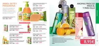 114 115
ቤ Gel de Ducha Exfoliante con Menta
Energizante y Frambuesa Nature Secrets
250 ml.
22667 7,00€ 5,50€
ብ Desodorante Roll-on Antitranspirante
24h con Menta y Frambuesa Nature Secrets
50 ml.
22669 4,00€ 2,95€
ቢ Champú Anti-Caspa con Bardana y
Pomelo Nature Secrets 250 ml.
22694 6,00€ 4,95€
ባ Acondicionador Anti-Caspa con Bardana
y Pomelo Nature Secrets 250 ml.
22695 6,00€ 4,95€
ብ Aceite con Trigo y Coco para Cabello
Seco Nature Secrets 15 ml.
22698 3,00€ 2,50€
ቢ Gel de Ducha Estimulante con Ginseng
y Maracuyá Nature Secrets 250 ml.
26443 7,00€ 5,50€
ቤ Desodorante Roll-On Antitranspirante 24H
Estimulante con Ginseng y Maracuyá Nature
Secrets 50 ml.
26444 4,00€ 2,95€
ባ Jabón Líquido para Manos Estimulante
con Ginseng y Maracuyá Nature Secrets
300 ml.
26445 8,00€ 6,50€
ቦ Champú con Trigo y Coco para Cabello
Seco Nature Secrets 250 ml.
21860 6,00€ 3,95€
ቧ Acondicionador con Trigo y Coco para
Cabello Seco Nature Secrets 250 ml.
21862 6,00€ 3,95€
ባ Jabón Líquido para Manos Antibacteriano
con Árbol de Té y Mandarina Nature
Secrets 300 ml.
23412 8,00€ 5,50€
ቤ Jabón en Barra Antibacteriano con
Árbol de Té y Mandarina Nature
Secrets 75 g.
23414 3,00€ 1,95€
ቢ Gel Antibacteriano con Árbol de Té y
Mandarina Nature Secrets 50 ml.
23644 7,00€ 4,95€
Limpia tus manos en profundidad con una
combinación de Aceite de Árbol deTé
antibacteriano y extracto de Mandarina.
Una combinación de ingredientes exclusiva
que hidratan y puriﬁcan la piel sin resecar, sin
dejar residuos y con un fresco aroma.
Colonia fresca
400 ml.
ቢ 10918 Colonia Fresca Aroma Limón
ባ 30319 Colonia Fresca para Hombre Aroma Lima y Pimienta
ቤ 23049 Colonia Fresca para Hombre Aroma Cardamomo y Vetiver
ብ 10466 Colonia Fresca Aroma Flor de Azahar
ቦ 25446 Colonia Fresca Aroma Manzana Roja
ቧ 10917 Colonia Fresca Aroma Lavanda
14,00€
AROMAS FRESCOS
PARA ÉL
Y PARA ELLA
¡35% DTO!
8,95€
¡TODOS EN OFERTA!
¡TODOS EN OFERTA!
CADA UNA
ÁRBOL DETÉY
MANDARINA PARA ÉL PARA ÉL
NATURALESwww.oriﬂame.es
ቢ
ባ
ቤ
ቢ
ባ
ቤ
ብ
ቢ
ባ
ቤ
ብ
ቦ
ቧ
ቢ
ባ
ቤ
ብ
ቦ
ቧ
 
