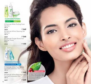 ቢ ባ
ባ
ቢ
ቤ
ቢ Optimals White Foaming Gel
Normal/Combination Skin
200 ml.
26650 ` 549
ባ Optimals White Balancing Toner
Normal/Combination Skin
200 ml.
26651 ` 549
ቢ Optimals White Purifying Toner
Oily Skin
200 ml.
26653 ` 549
CLEANSERS/TONERS
all agesFor normal to combination skin
CLEANSERS/TONERS
all agesfor oily skin
ባ Optimals White Cleansing Gel
Oily Skin
200 ml.
26652 ` 549
ቤ Optimals Oxygen Boost Face
Blotting Tissues
50 pcs.
27670 ` 199
LINGON 50:50™
3$7(17('$17,2;,'$177(+12/2*
For More Beautiful Skin
Shields your skin against
environmental stress on
a cellular level.
46
 