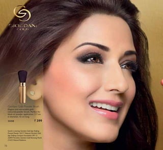 Giordani Gold Powder Brush
Elegant and retractable gold
FRORXUHG SRZGHU EUXVK 3HUIHFW IRU
blush or powder application. 2.7 cm
in diameter, 12 cm long.
23258 ` 399
Sonali is wearing: Giordani Gold Age Defying
Pressed Powder 26517 Natural, Giordani Gold
Age Defying Compact Foundation SPF 15
26894 Porcelain, Giordani Gold Bronzing Pearls
21632 Natural Radiance.
78
 