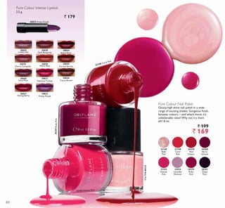 23160
Baby
3LQN
23163
Intense
3LQN
23168
Coral
Red
26258
Red
Classic
26259
Ruby
3LQN
24424
Lavender
Shimmer
26260
Berry
Intense
26261
Deep
3OXP
Pure Colour Nail Polish
Glossy, high shine nail polish in a wide
range of exciting shades. Gorgeous finish,
fantastic colours – and what’s more, it’s
unbelievable value! Why not try them
all?! 8 ml.
` 199
` 169
Pure Colour Intense Lipstick
2.5 g.
` 179
30823 3UHWW 3XUSOH
26654
Lovely Lilac
26655
Cherry Compote
26658
Dark Burgundy
30822
Fabulous Fuchsia
30824
Baked Brick
26656
-XLF 3OXP
26659
Warm Rust
30823
3UHWW 3XUSOH
30825
Forrest Berries
30826
Cocoa Brown
23168 Coral Red
262595XE3LQN
23163 ,QWHQVH 3LQN
23160%DE3LQN
26657
Daring Berry
84
 