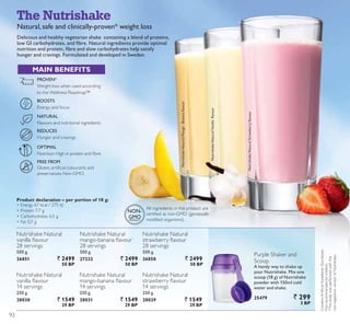 1DWXUDO VDIH DQG FOLQLFDOOSURYHQ
 ZHLJKW ORVV
Delicious and healthy vegetarian shake containing a blend of proteins,
ORZ *, FDUERKGUDWHV DQG ÀEUH 1DWXUDO LQJUHGLHQWV SURYLGH RSWLPDO
QXWULWLRQ DQG SURWHLQ ÀEUH DQG VORZ FDUERKGUDWHV KHOS VDWLVI
hunger and cravings. Formulated and developed in Sweden.
BOOSTS
Energy and focus
REDUCES
Hunger and cravings
NATURAL
Flavours and nutritional ingredients
237,0$/
1XWULWLRQ +LJK LQ SURWHLQ DQG ÀEUH
FREE FROM
*OXWHQ DUWLÀFLDO FRORXUDQWV DQG
preservatives. Non-GMO.
MAIN BENEFITS
3529(1*
Weight loss when used according
to the Wellness Roadmap™
RQWDLQV$UWLÀFLDO6ZHHWHQHU6XFUDORVH 