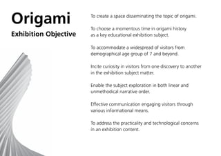 Origami                To create a space disseminating the topic of origami.

                       To choose a momentous...