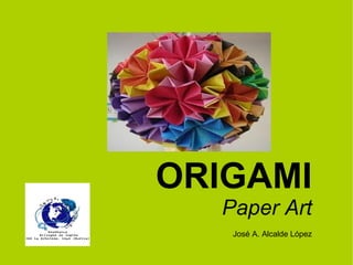 ORIGAMI Paper   Art José A. Alcalde López 