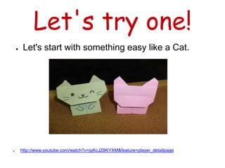 Let's try one!
    ●    Let's start with something easy like a Cat.




●       http://www.youtube.com/watch?v=jqKcJZ8KYXM&feature=player_detailpage
 