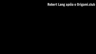 Robert Lang apóia o Origami.club
 