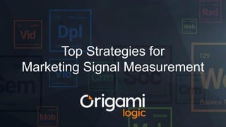 Top Strategies for
Marketing Signal Measurement
 