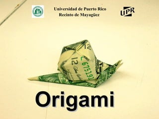 Origami   Universidad de Puerto Rico Recinto de Mayag ü ez 