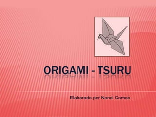 Origami - Tsuru Elaborado por Nanci Gomes 