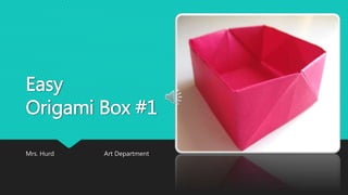 Easy
Origami Box #1
Mrs. Hurd Art Department
 