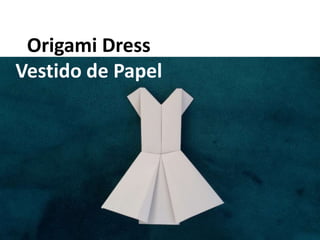 Origami Dress
Vestido de Papel
 