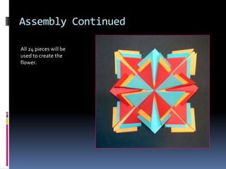 Assembly Continued
All 24 pieces will be
used to create the
flower.

 