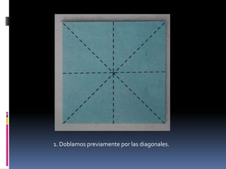 1. Doblamos previamente por las diagonales.
 