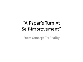 “A Paper’s Turn AtSelf-Improvement” From Concept To Reality 