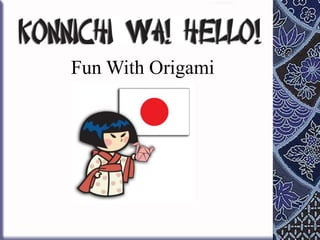 Fun With Origami
 