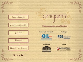 X  sair Mais espaço para a sua felicidade Incorporação e Construção Realização Incorporação Vendas 