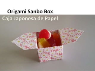 Origami Sanbo Box
Caja Japonesa de Papel
 