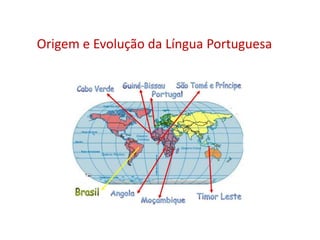 Origem e Evolução da Língua Portuguesa
 