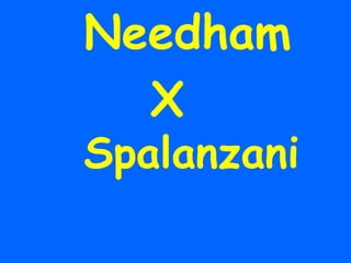 Needham
  X
Spalanzani
 