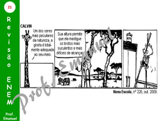 Prof.
Emanuel
R
e
v
i
s
ã
o
E
N
E
M
21
 