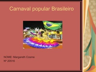Carnaval popular Brasileiro ,[object Object],[object Object]