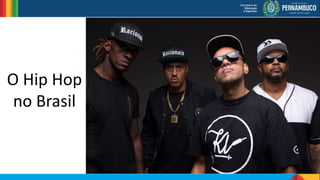 O Hip Hop
no Brasil
 