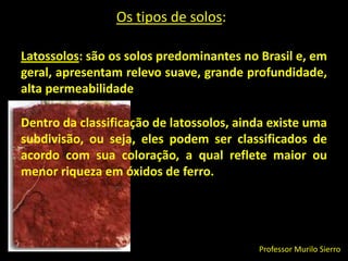 Provenientes da decomposição e degradação de rocha subjacente. Também chamados de “in situ”.