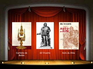 Custódia de   Gil Vicente   Auto da Alma
  Belém
 