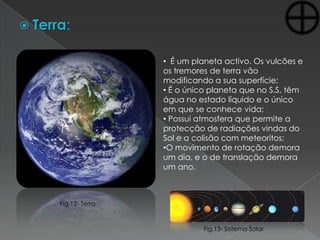 O lado iluminado pelo Sol encontra-se com temperaturas bastante elevadas, o outro, o lado escuro encontra-se muito frio.