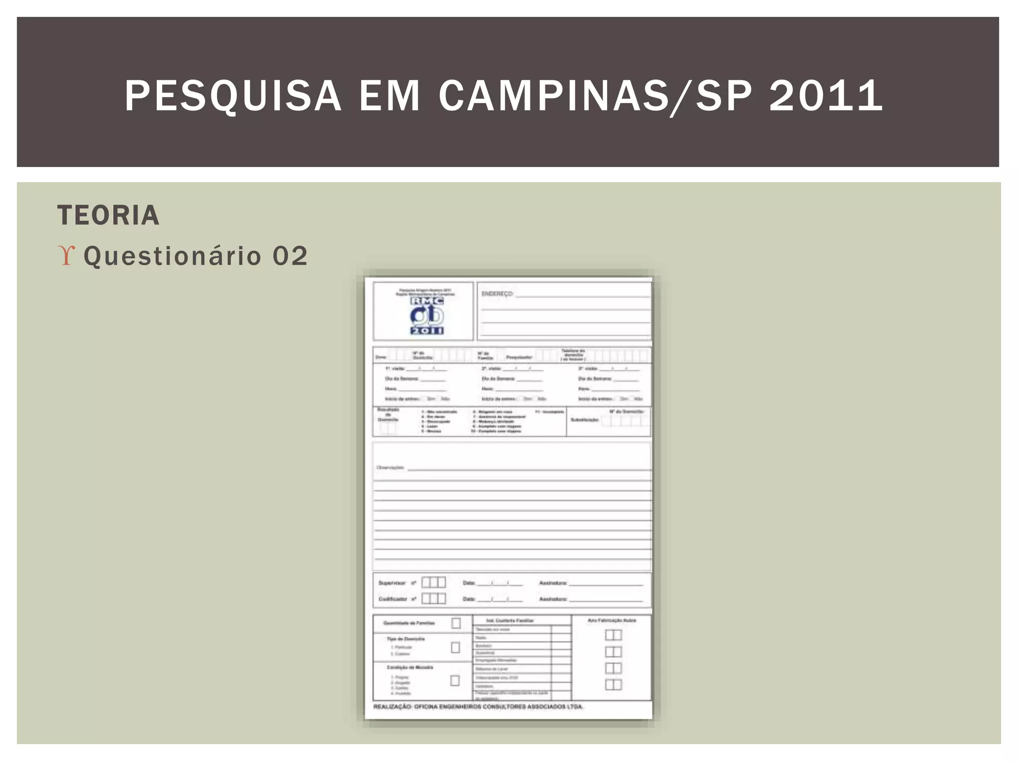 PESQUISA EM CAMPINAS/SP 2011 
TEORIA 
 Questionário 02 
 