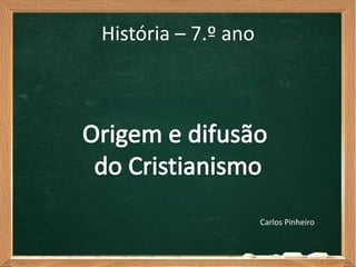 História – 7.º ano




                     Carlos Pinheiro
 