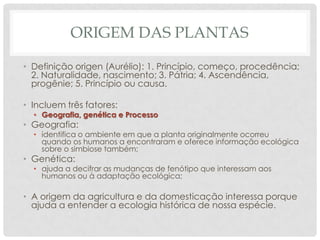 Origem, evolução e domesticação das plantas | PPTX