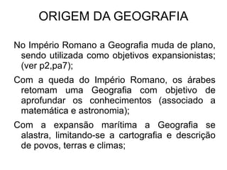 Eratóstenes (276 – 194 a.c.) calculou a circunferência da Terra; 