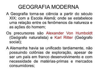 ORIGEM DA GEOGRAFIA No Império Romano a Geografia muda de plano, sendo utilizada como objetivos expansionistas; (ver p2,pa7); 
