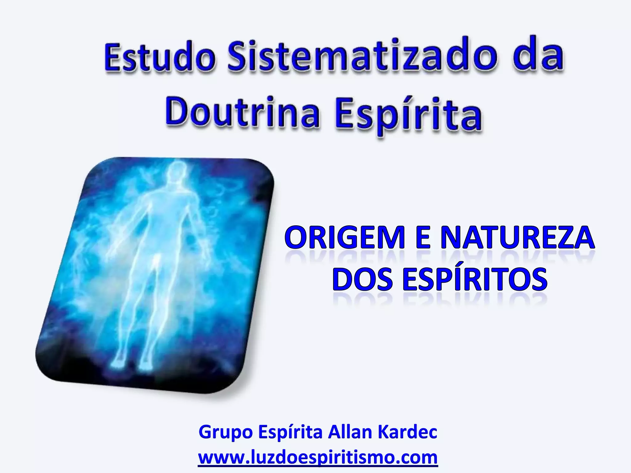 Grupo Espírita Allan Kardec
www.luzdoespiritismo.com