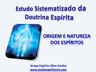 Grupo Espírita Allan Kardec
www.luzdoespiritismo.com
 