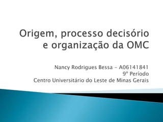 Nancy Rodrigues Bessa - A06141841
9º Período
Centro Universitário do Leste de Minas Gerais
 