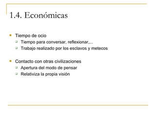 1.4. Económicas <ul><li>Tiempo de ocio </li></ul><ul><ul><li>Tiempo para conversar, reflexionar,... </li></ul></ul><ul><ul...