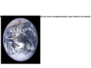 El material mas pesado en el interior del disco forma por colisión y fusión masas cada vez mas grandes, que por su movimiento angular y masa tienden a formar objetos esféricos que serán los planetas interiores o terráqueos. Los planetas son grandes masas de orca fundida con núcleos de hierro que se encontraban bombardeadas por múltiples meteoritos que aun vagaban solitarios por el campo en formación de lo que sería el sistema solar, huella de estas colisiones y como una de las pruebas de la teoria del acrecentamiento son las multiples formaciones de crateres y grietas en todos aquellos planetas que no poseen atmosfera. 