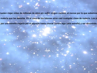 Las estrellas emiten energía de diferentes maneras: 