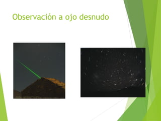 Observación a ojo desnudo

 