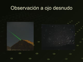 Observación a ojo desnudo
 