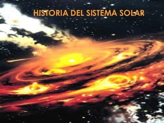 HISTORIA DEL SISTEMA SOLAR 