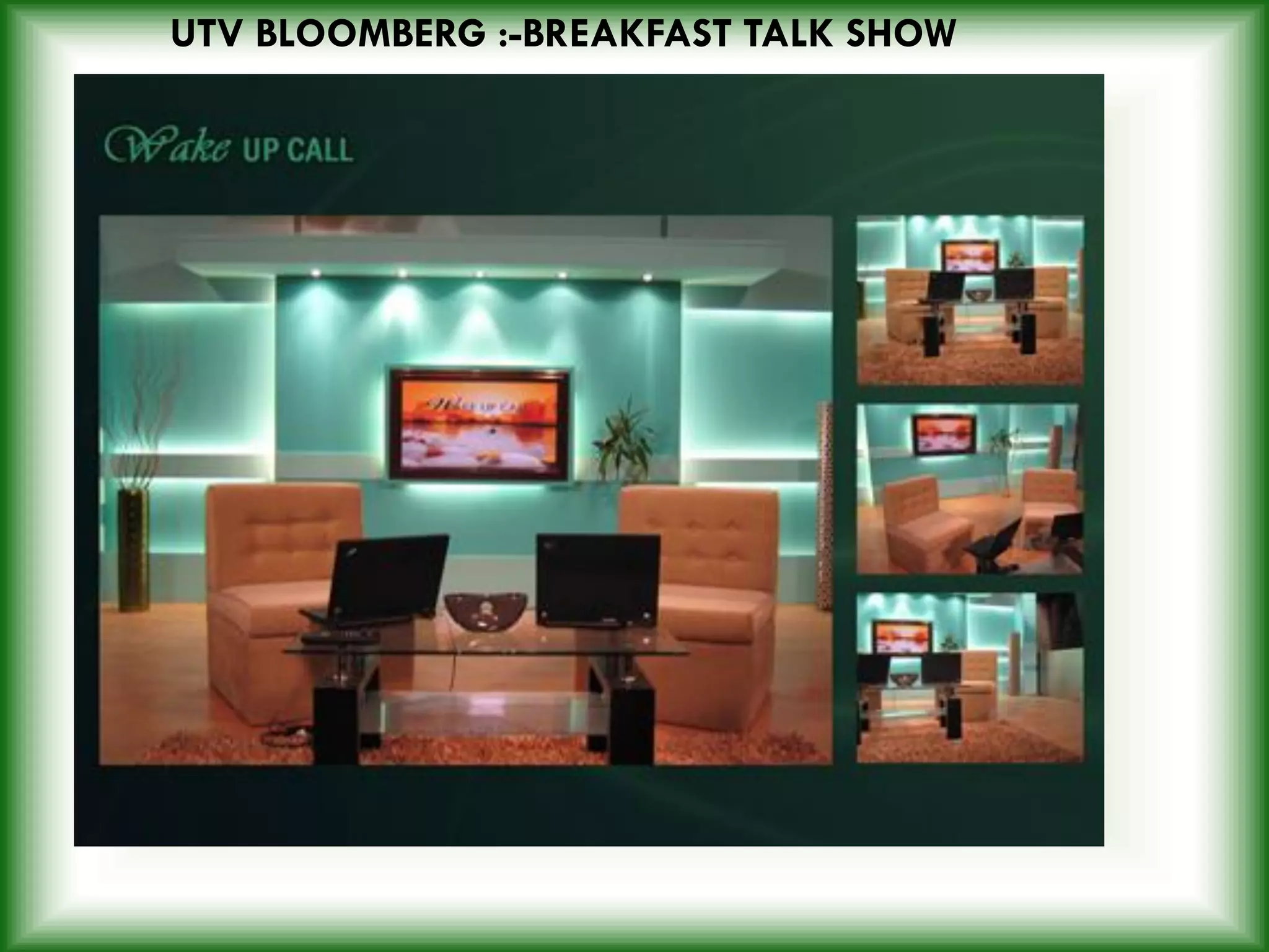 UTV BLOOMBERG :-BREAKFAST TALK SHOW
 